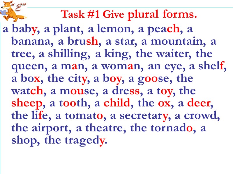 Task #1 Give plural forms. a baby, a plant, a lemon, a peach, a